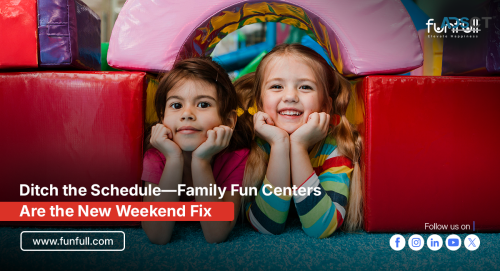Ditch the Schedule - Family Fun Centers Are the New Weekend Fix